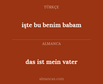 das ist mein vater - işte bu benim babam