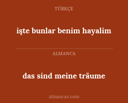 das sind meine träume - işte bunlar benim hayalim