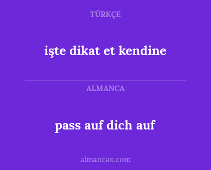 pass auf dich auf - işte dikat et kendine