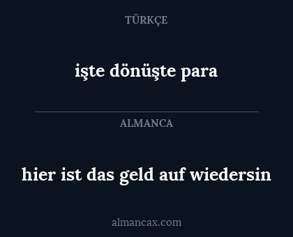 işte dönüşte para - hier ist das geld
auf wiedersin