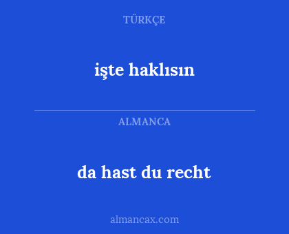 işte haklısın - da hast du recht