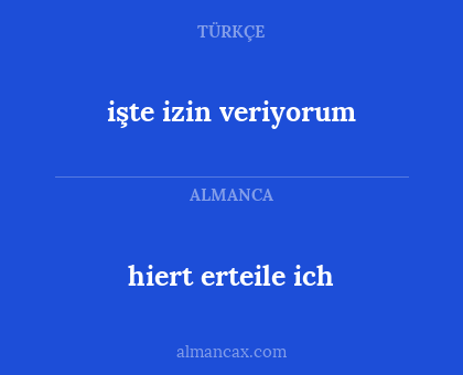 hiert erteile ich - işte izin veriyorum