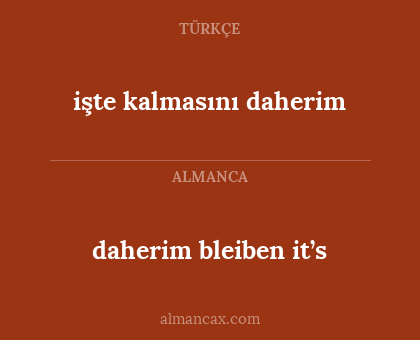 daherim bleiben it’s - işte kalmasını daherim