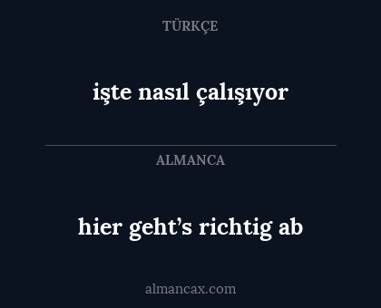 işte nasıl çalışıyor - hier geht’s richtig ab