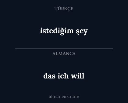 istediğim şey - das ich will