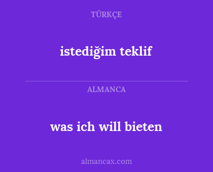 istediğim teklif - was ich will bieten