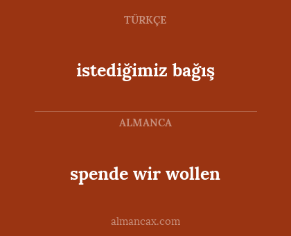 spende wir wollen - istediğimiz bağış