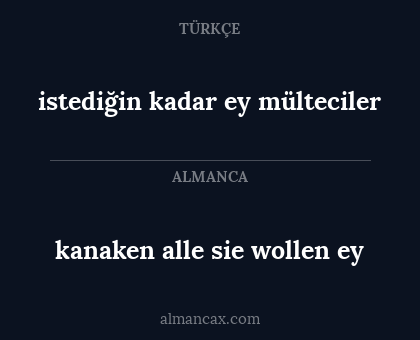 kanaken alle sie wollen ey - istediğin kadar ey mülteciler