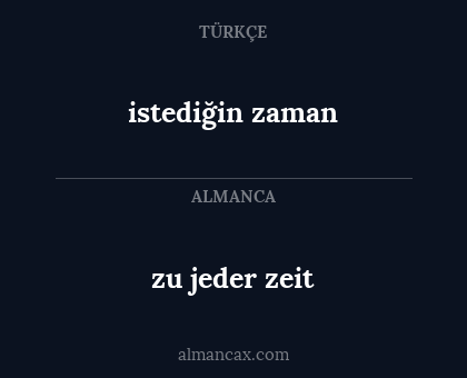 zu jeder zeit - istediğin zaman