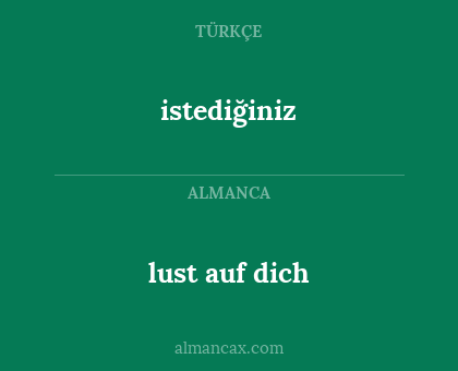 istediğiniz - lust auf dich