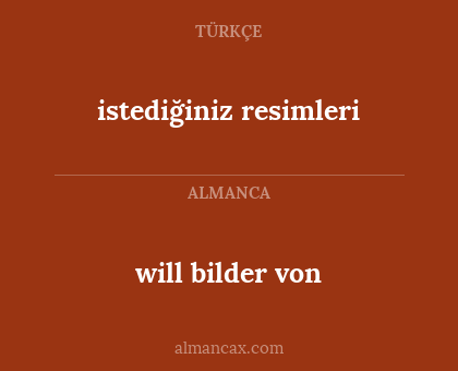 will bilder von - istediğiniz resimleri