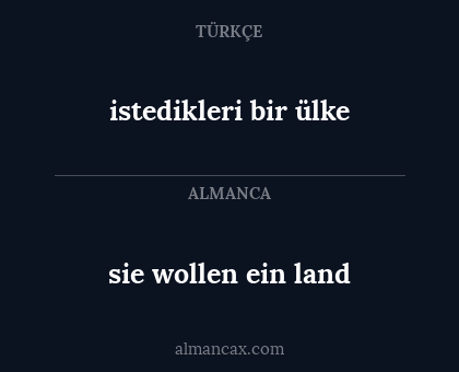 istedikleri bir ülke - sie wollen ein land