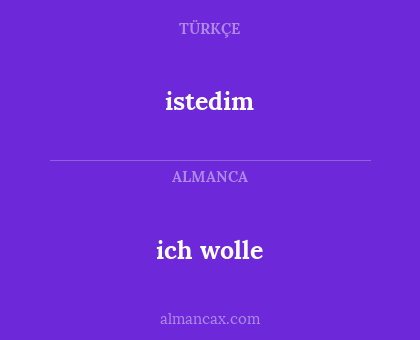istedim - ich wolle