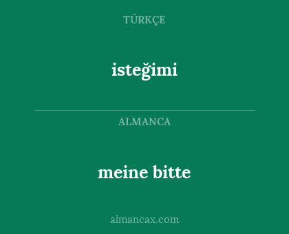 isteğimi - meine bitte