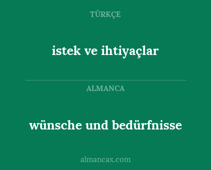 istek ve ihtiyaçlar - wünsche und bedürfnisse