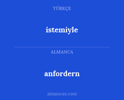 istemiyle - anfordern