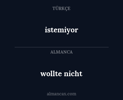 istemiyor - wollte nicht