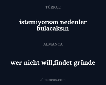 istemiyorsan nedenler bulacaksın - wer nicht will,findet gründe