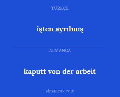 işten ayrılmış - kaputt von der arbeit