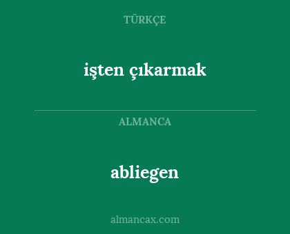 abliegen - işten çıkarmak