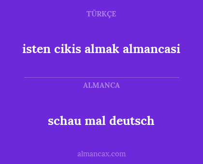isten cikis almak almancasi - schau mal deutsch