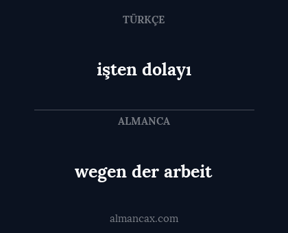 işten dolayı - wegen der arbeit