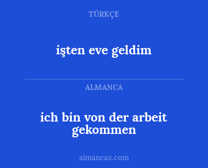 ich bin von der arbeit gekommen - işten eve geldim