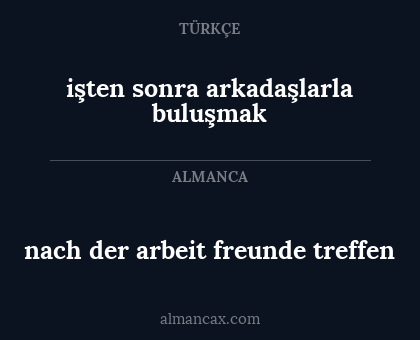 işten sonra arkadaşlarla buluşmak - nach der arbeit freunde treffen