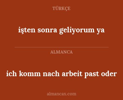işten sonra geliyorum ya - ich komm nach arbeit past oder