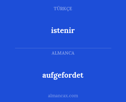 aufgefordet - istenir