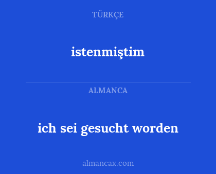istenmiştim - ich sei gesucht worden
