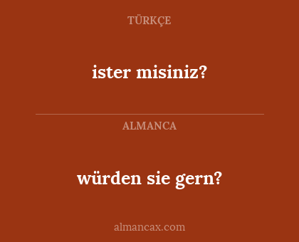 ister misiniz? - würden sie gern?
