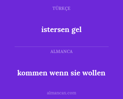 istersen gel - kommen wenn sie wollen