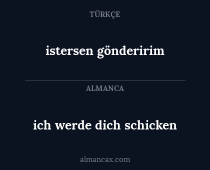 ich werde dich schicken - istersen gönderirim