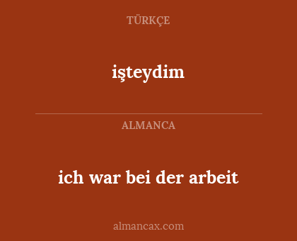 ich war bei der arbeit - işteydim