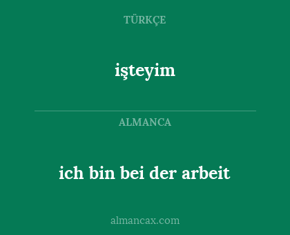 ich bin bei der arbeit - işteyim