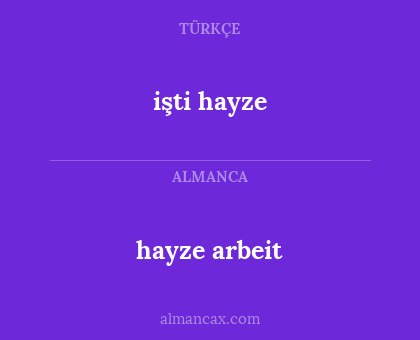 işti hayze - hayze arbeit
