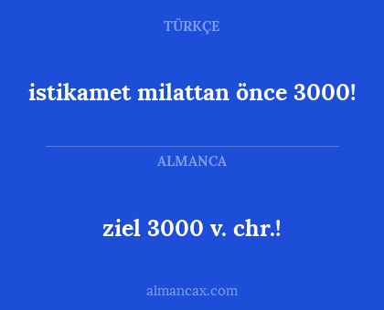 istikamet milattan önce 3000! - ziel 3000 v. chr.!