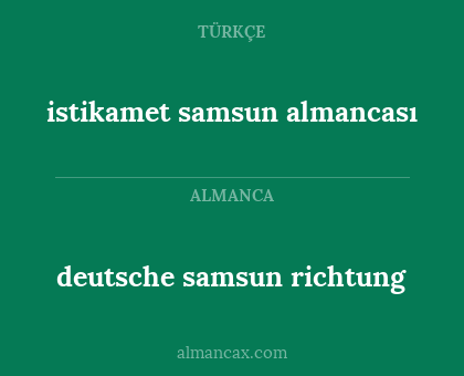 istikamet samsun almancası - deutsche samsun richtung