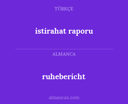 ruhebericht - istirahat raporu