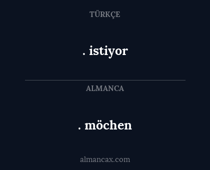 .
istiyor - .
möchen