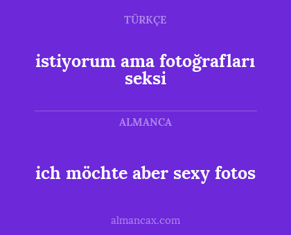 ich möchte aber sexy fotos - istiyorum ama fotoğrafları seksi