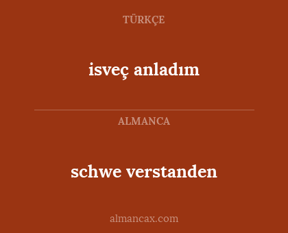 schwe verstanden - isveç anladım