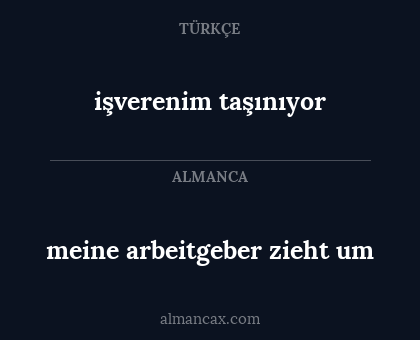 meine arbeitgeber zieht um - işverenim taşınıyor