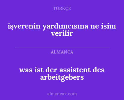 işverenin yardımcısına ne isim verilir - was ist der assistent des arbeitgebers