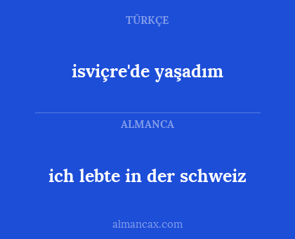 isviçre'de yaşadım - ich lebte in der schweiz