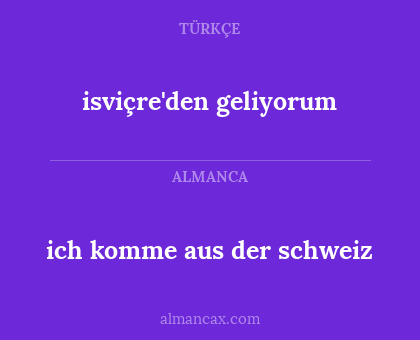 ich komme aus der schweiz - isviçre'den geliyorum