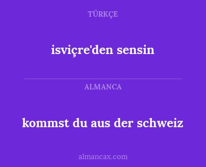 isviçre'den sensin - kommst du aus der schweiz