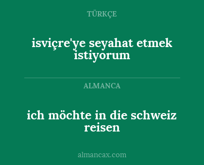 isviçre'ye seyahat etmek istiyorum - ich möchte in die schweiz reisen