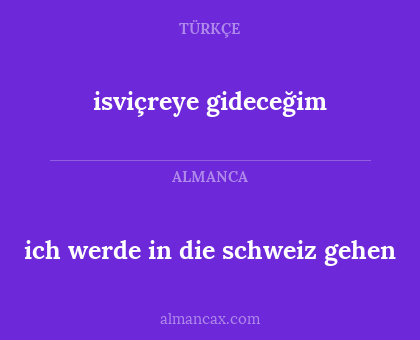 ich werde in die schweiz gehen - isviçreye gideceğim